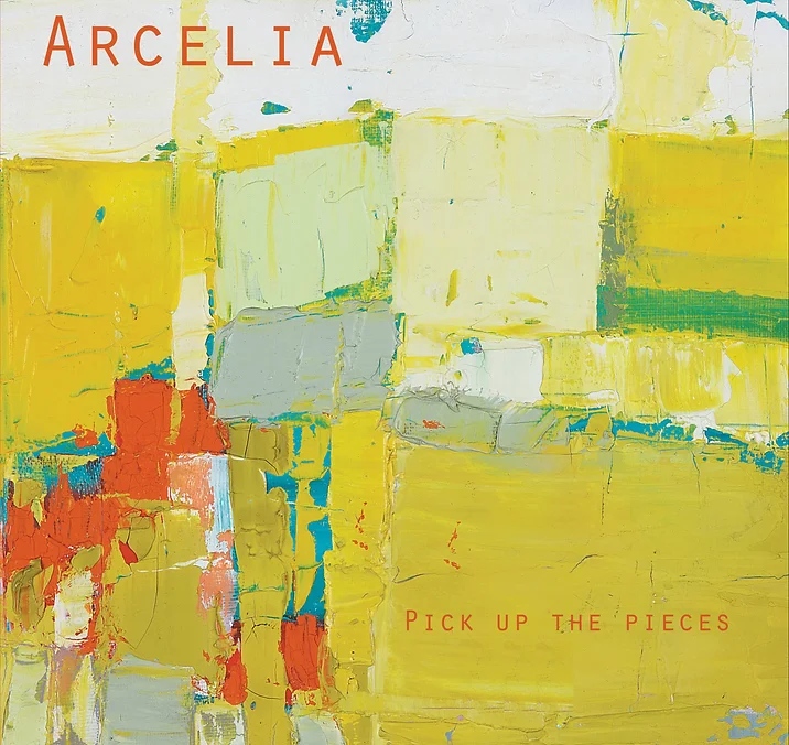 Arcelia - Pick Up The Pieces album cover